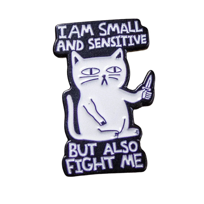 I Am Small And Sensitive But Also Fight Me Cat Pin - DD Music Geek