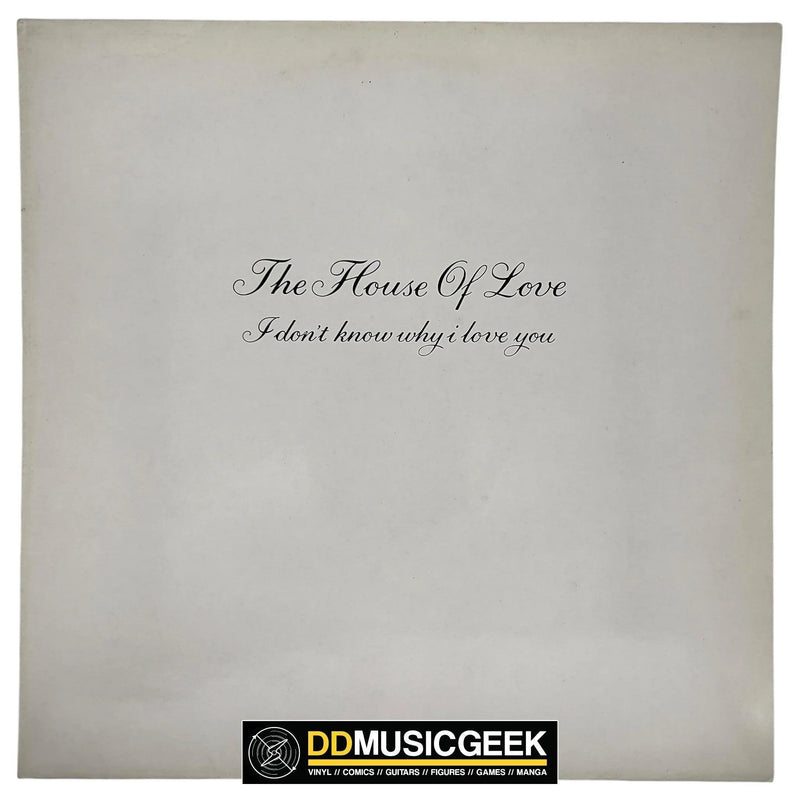 The House Of Love: I Don't Know Why I Love You (12", Single, No ) - DD Music Geek