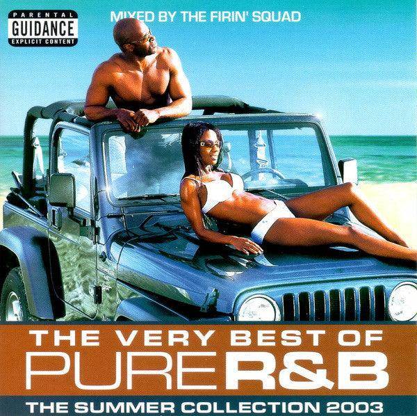The Firin' Squad: The Very Best Of Pure R&B (The Summer Collection 2003) (2xCD, Mixed) - DD Music Geek
