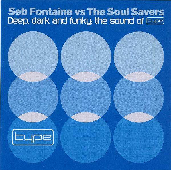 Seb Fontaine Vs The Soul Savers*: Deep, Dark And Funky: The Sound Of Type (CD, Comp, Mixed) - DD Music Geek