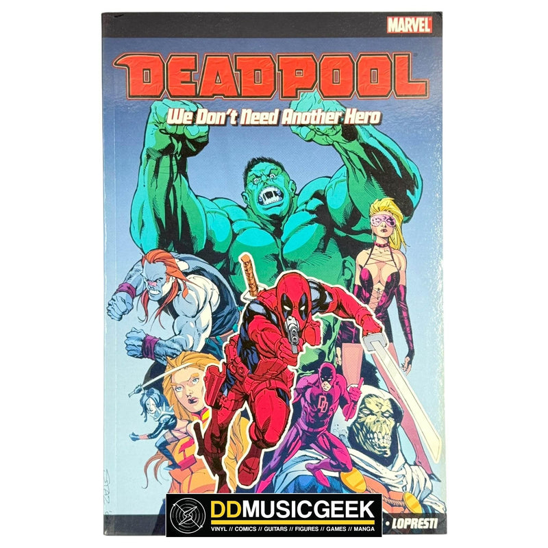 Deadpool Vol.2: We Don't Need Another Hero by Joe Kelly - DD Music Geek