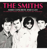 The Smiths – Amid Concrete and Clay: Live in Manchester, 1985 (12-Inch Album)