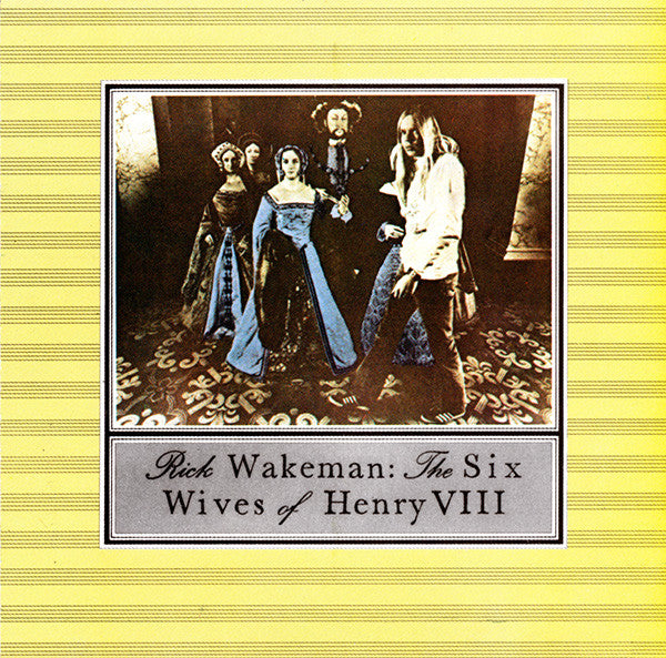 Rick Wakeman - The Six Wives Of Henry VIII - Front Cover