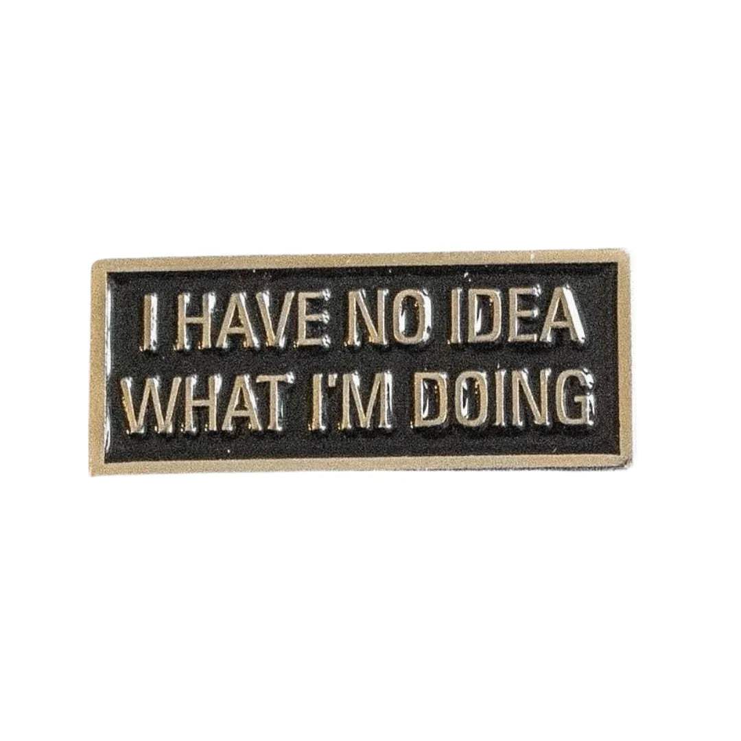 I Have No Idea What I'm Doing Pin - DD Music Geek