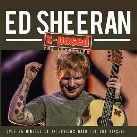 Ed Sheeran: X-Posed - The Interview {NEW CD} - DD Music Geek