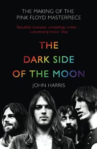 THE DARK SIDE OF THE MOON: The Making of the Pink Floyd Masterpiece - DD Music Geek